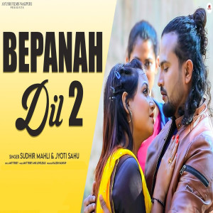 Listen to Bepana Dil 2 song with lyrics from Sudhir Mahli