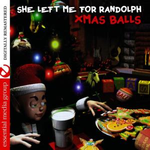 Xmas Balls的專輯She Left Me for Randolph (Digitally Remastered)