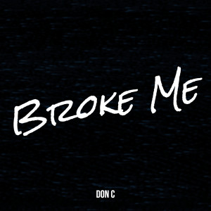 Album Broke Me (Explicit) oleh Don C