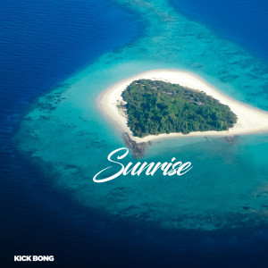 Dengarkan lagu Sunrise nyanyian Kick Bong dengan lirik