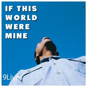 ดาวน์โหลดและฟังเพลง If This World Were Mine พร้อมเนื้อเพลงจาก 9Lives