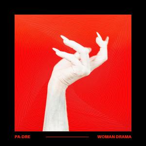 ดาวน์โหลดและฟังเพลง Woman Drama (Explicit) พร้อมเนื้อเพลงจาก PA-DRE
