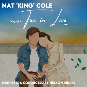 Nat King Cole Sings for Two in Love