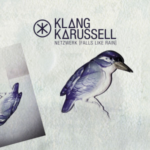 收聽Klangkarussell的Netzwerk (Falls Like Rain) (Max Sanna & Steve Pitron Remix)歌詞歌曲
