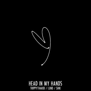 Dengarkan Head in My Hands lagu dari TrippyThaKid dengan lirik