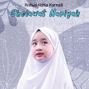 Dengarkan lagu Sholawat Nariyah nyanyian Aishwa Nahla Karnadi dengan lirik