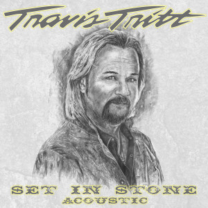 อัลบัม Set In Stone (Acoustic) ศิลปิน Travis Tritt