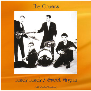 The Cousins的专辑Lawdy Lawdy / Sweet Virginia (Remastered 2020)