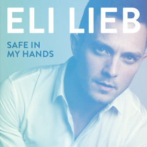 收聽Eli Lieb的Safe in My Hands歌詞歌曲
