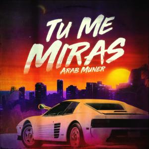 ดาวน์โหลดและฟังเพลง Tu Me Miras (Explicit) พร้อมเนื้อเพลงจาก Arabmuner