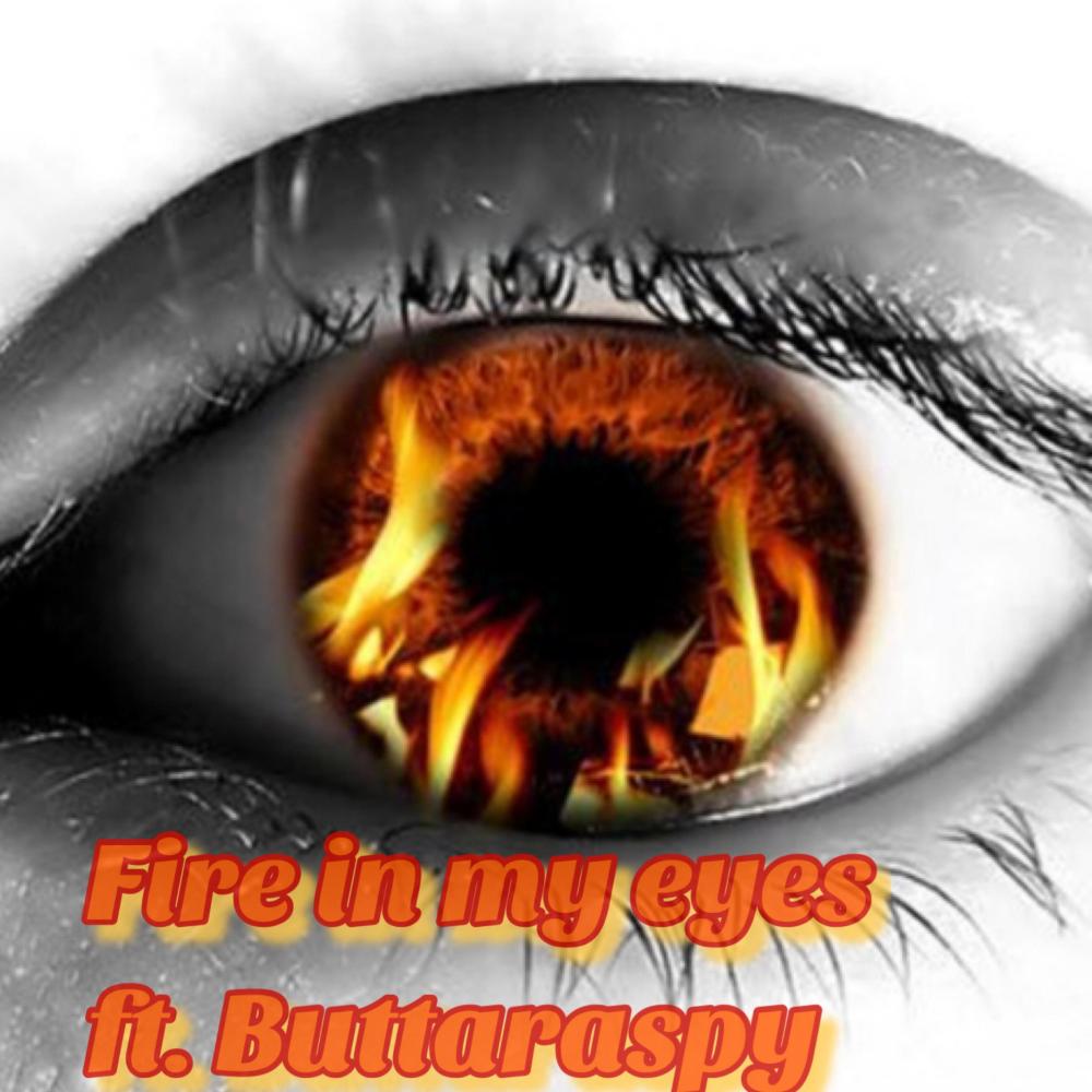 Fire in my eyes (feat. Buttaraspy) (Explicit)