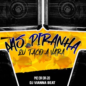 Album Nas Piranha Eu Taco a Vara (Explicit) oleh MC CR DA ZO