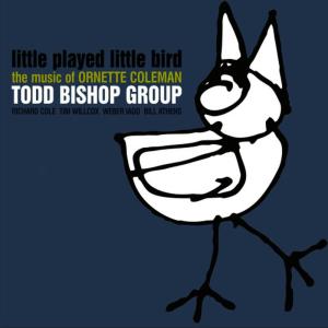 Todd Bishop Group的專輯Little Played Little Bird: The Music of Ornette Coleman