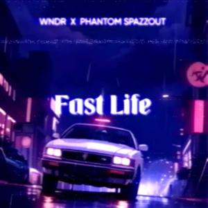 phxntomspxzzout的專輯Fast Life (feat. Wndr) [Explicit]