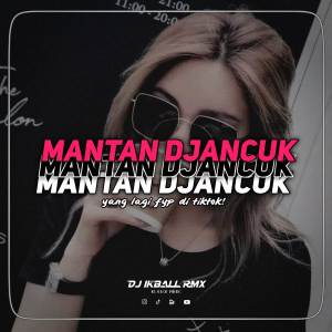 Dengarkan DJ MANTAN DJANCUK lagu dari DJ IKBALL RMX dengan lirik