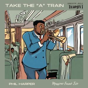 Album Take the "A" train (feat. Massimo Faraò Trio) from Phil Harper