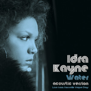 ดาวน์โหลดและฟังเพลง Water (Acoustic Version) พร้อมเนื้อเพลงจาก Idra Kayne