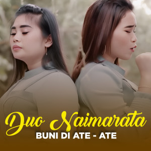 BUNI DI ATE - ATE dari Duo Naimarata