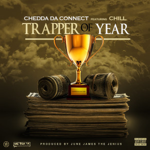 Album Trapper of the Year (feat. Chill) (Explicit) oleh Chedda Da Connect