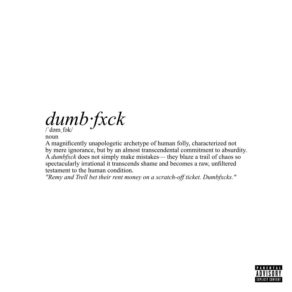 DUMBFXCK (feat. Remy Rotten & Hooditrell) (Explicit)