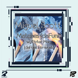 收听Miguel Scott的Matches (DaFunk vocal version)歌词歌曲