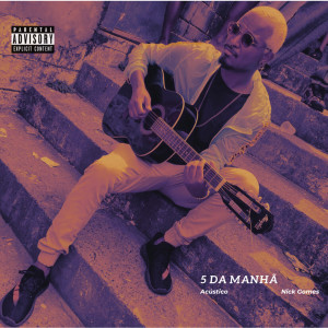 ดาวน์โหลดและฟังเพลง 5 da Manhã พร้อมเนื้อเพลงจาก Nick Gomes