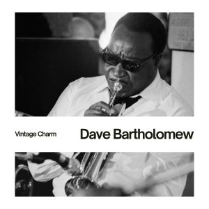 อัลบัม Dave Bartholomew (Vintage Charm) ศิลปิน Dave Bartholomew