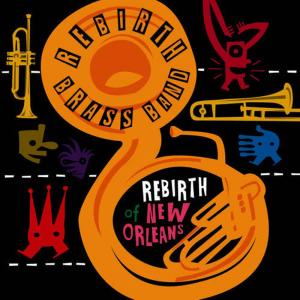 Rebirth Brass Band的專輯Rebirth of New Orleans