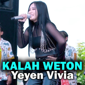 Dengarkan Kalah Weton lagu dari YEYEN VIVIA dengan lirik