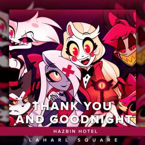 Laharl Square的專輯Thank you and goodnight (From "Hazbin Hotel") (Spanish Cover)