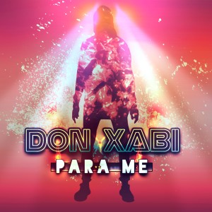 Listen to Para Me song with lyrics from Don Xabi