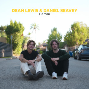 Dean Lewis的專輯Fix You (with Daniel Seavey)