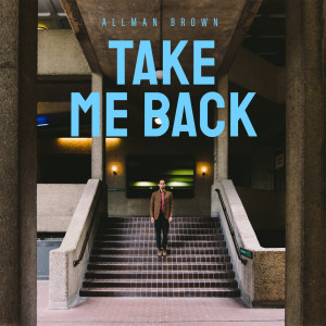 Listen to Take Me Back song with lyrics from Allman Brown