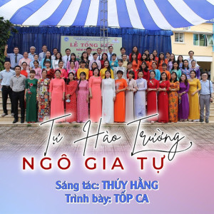 Listen to Tự Hào Trường Ngô Gia Tự song with lyrics from Tốp Ca