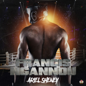 Listen to Francis Ngannou song with lyrics from Ariel Sheney