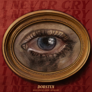 Listen to I Never Cry song with lyrics from Dorsten