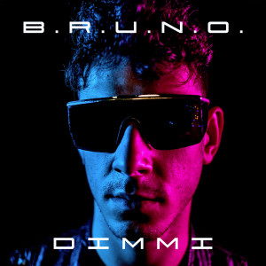 收聽B.R.U.N.O.的Dimmi (Explicit)歌詞歌曲