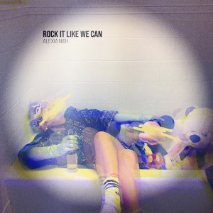 收聽Alexia Nigh的Rock It Like We Can歌詞歌曲
