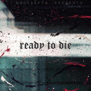 收聽BoogieFTS的Ready To Die (Explicit)歌詞歌曲