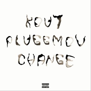 收聽Pluggmov!的Change (Explicit)歌詞歌曲