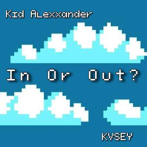 ดาวน์โหลดและฟังเพลง In or Out? (feat. KVSEY) พร้อมเนื้อเพลงจาก Kid Alexxander