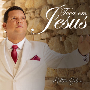 Helton Silva的專輯Toca em Jesus