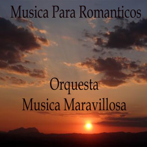 Album Musica para Romanticos oleh Orquesta Música Maravillosa