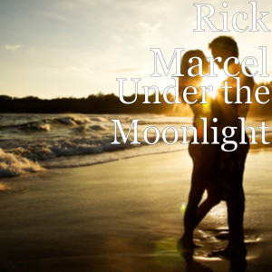 收听Rick Marcel的Under the Moonlight歌词歌曲