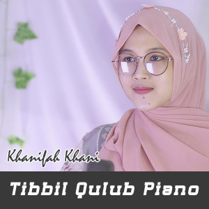 Tibbil Qulub (Piano) dari Khanifah Khani