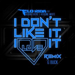 ดาวน์โหลดและฟังเพลง I Don't Like It, I Love It (feat. Robin Thicke & Verdine White) (G-Buck Remix) พร้อมเนื้อเพลงจาก Flo Rida