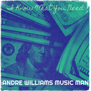 Andre Williams Music Man的專輯I Know What You Need