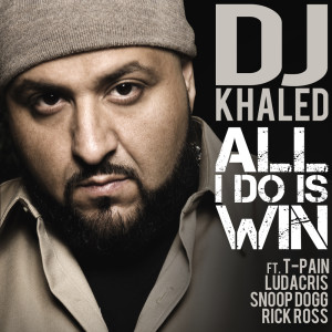 อัลบัม All I Do Is Win (feat. T-Pain, Ludacris, Snoop Dogg & Rick Ross) ศิลปิน DJ Khaled