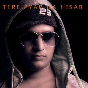 Dengarkan lagu TERE PYAR DA HISAB nyanyian Sonu Sagar dengan lirik