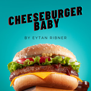 收听Eytan Ribner的Cheeseburger Baby歌词歌曲